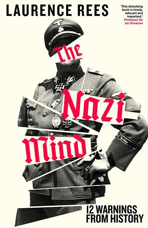 The Nazi Mind: 12 Warnings from History by Laurence Rees