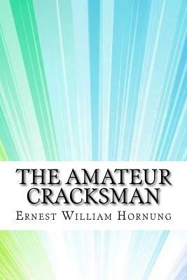 The Amateur Cracksman by Ernest William Hornung