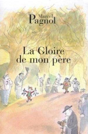 La Gloire De Mon Pere by Marcel Pagnol, Marcel Pagnol