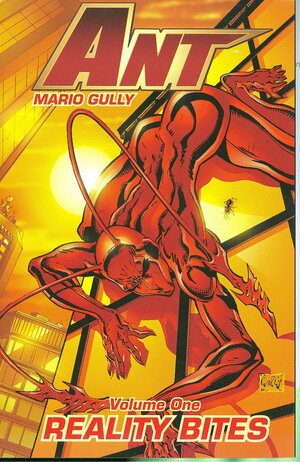 Ant Volume 1: Reality Bites by Mario Gully