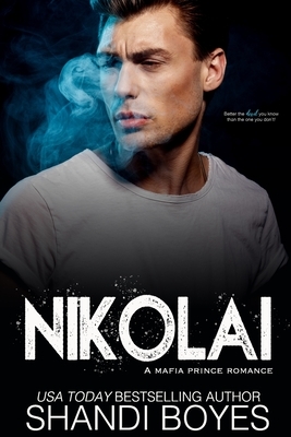 Nikolai: A Mafia Prince Romance by Shandi Boyes