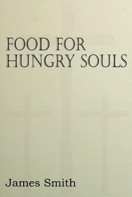 Food for Hungry Souls by James Smith