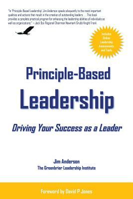 Principle-Based Leadership: Driving Your Success as a Leader by Jim Anderson