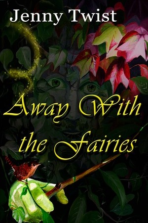 Away with the Fairies by Jenny Twist