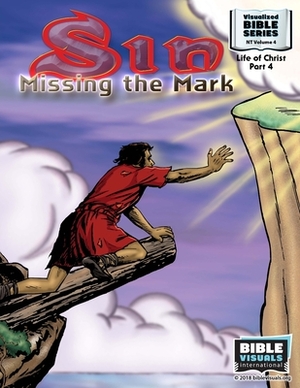 Sin: Missing the Mark: New Testament Volume 4: Life of Christ Part 4 by Bible Visuals International, Ruth B. Greiner