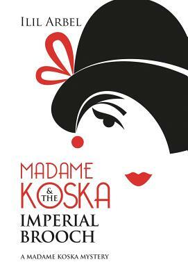 Madame Koska & the Imperial Brooch by Ilil Arbel