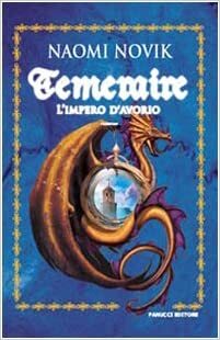 Temeraire: L'impero d'avorio by Naomi Novik