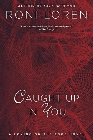 Caught Up in You by Roni Loren