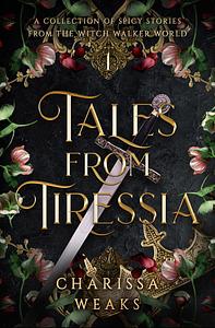 Tales from Tiressia by Charissa Weaks