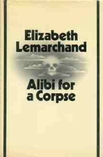 Alibi For A Corpse by Elizabeth Lemarchand