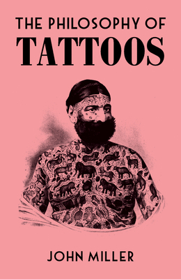 The Philosophy of Tattoos by John Miller