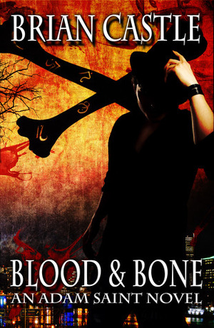 Blood and Bone by Brian Castle