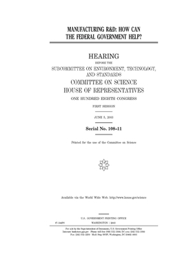 Manufacturing R&D: how can the Federal Government help? by Committee on Science (house), United States House of Representatives, United States Congress