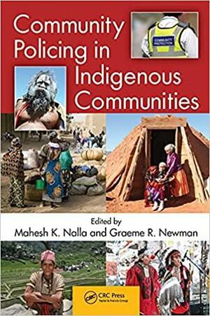 Community Policing in Indigenous Communities by Mahesh K. Nalla, Graeme R. Newman