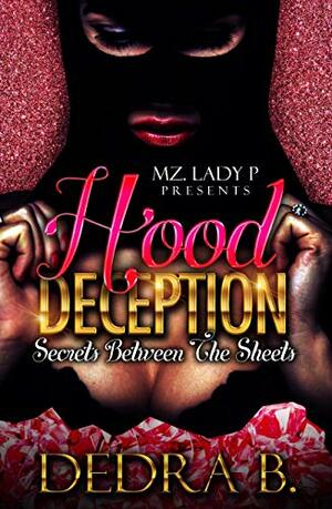 Hood Deception : Secrets Between the Sheets by Dedra B.