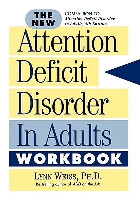 The New Add in Adults Workbook: A Different Way of Thinking by Lynn Weiss