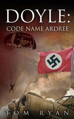Doyle: Code Name Ardree by Tom Ryan