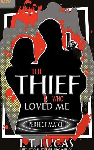 Perfect Match: The Thief Who Loved Me by I.T. Lucas