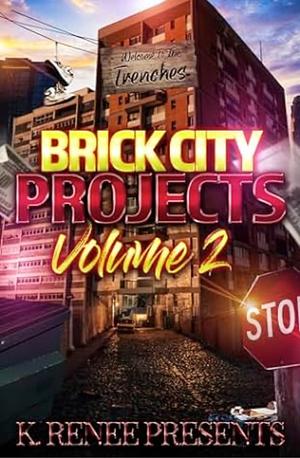 Brick City Projects Anthology: Volume 2 by K. Renee