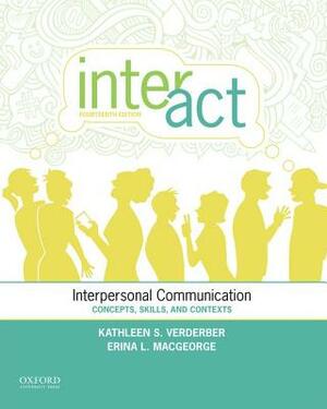 Inter-ACT: Interpersonal Communication: Concepts, Skills, and Contexts by Kathleen S. Verderber, Erina L. Macgeorge