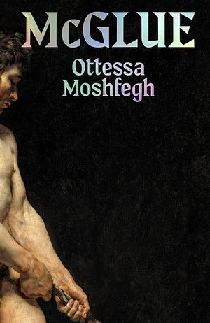 McGlue by Ottessa Moshfegh