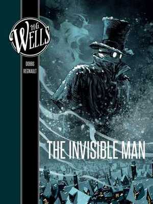 H. G. Wells: The Invisible Man by Dobbs, Christophe Regnault