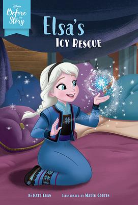 Disney Before the Story: Elsa's Icy Rescue by Kate Egan