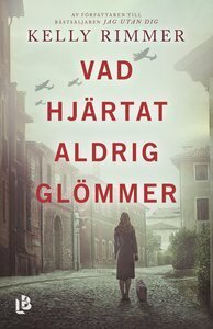 Vad hjärtat aldrig glömmer by Kelly Rimmer, Lisbet Holst