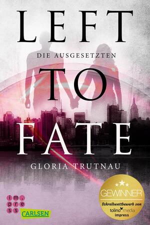 Left to Fate - Die Ausgesetzten by Gloria Trutnau