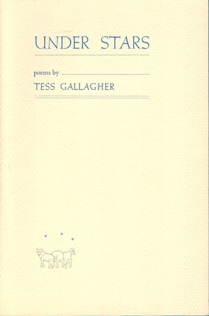 Under Stars by Tess Gallagher