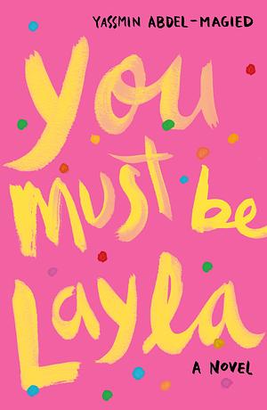 You Must Be Layla by Yassmin Abdel-Magied