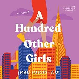 A Hundred Other Girls: A Novel by Iman Hariri-Kia