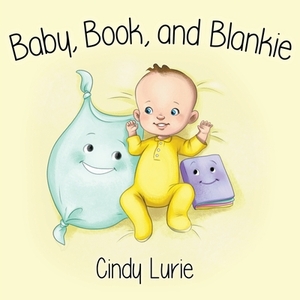 Baby, Book, and Blankie by Cindy Lurie