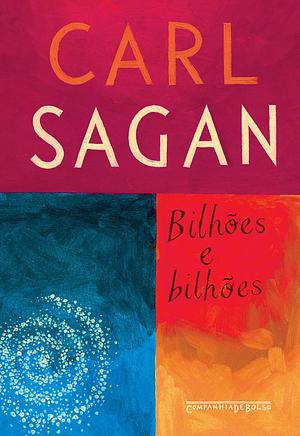 Bilhões e bilhões: Reflexões sobre a vida e morte na virada do milênio by Carl Sagan