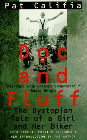 Doc and Fluff: The Dystopian Tale of a Girl and Her Biker by Patrick Califia-Rice