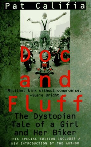 Doc and Fluff: The Dystopian Tale of a Girl and Her Biker by Patrick Califia