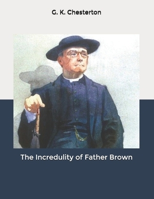 The Incredulity of Father Brown by G.K. Chesterton