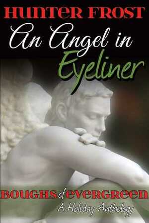 An Angel in Eyeliner by Hunter Frost
