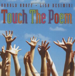 Touch the Poem by Lisa Desimini, Arnold Adoff