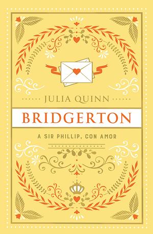 A Sir Phillip, con amor by Julia Quinn