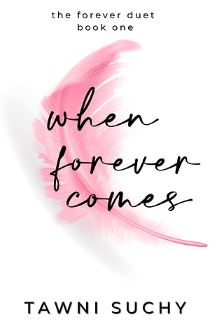When Forever Comes by Tawni Suchy