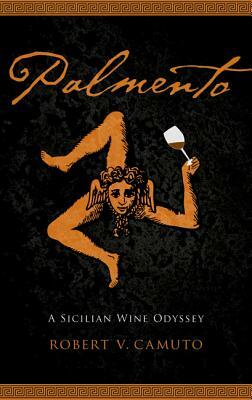 Palmento: A Sicilian Wine Odyssey by Robert V. Camuto