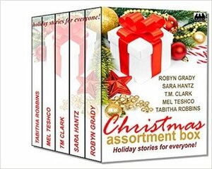 The Christmas Assortment Box by Robyn Grady, Sara Hantz, T.M. Clark, Mel Teshco, Tabitha Robbins