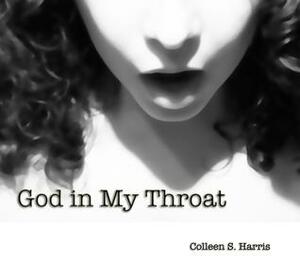 God in my Throat by Colleen S. Harris