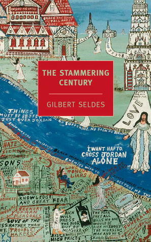 The Stammering Century by Gilbert Seldes, Greil Marcus