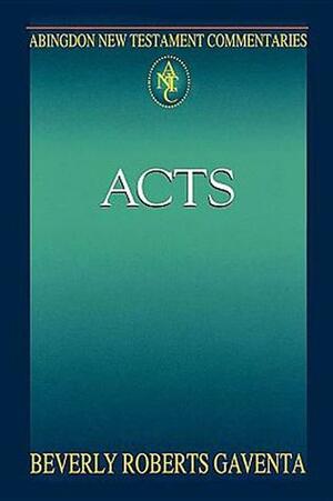Abingdon New Testament Commentaries: Acts by Beverly Roberts Gaventa