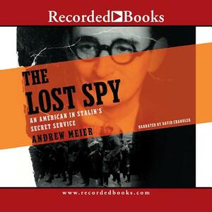 The Lost Spy: An American in Stalin's Service by Andrew Meier