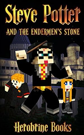 Minecraft: Steve Potter and the Endermen's Stone (A Minecraft Parody Of Harry Potter): (An Unofficial Minecraft Book) (Minecraft Books, Minecraft Books ... Potter Parody) (Steve Potter Series Book 1) by Herobrine Books