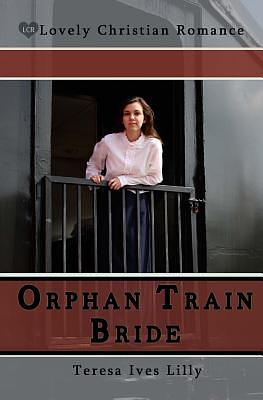 Orphan Train Bride by Teresa Ives Lilly