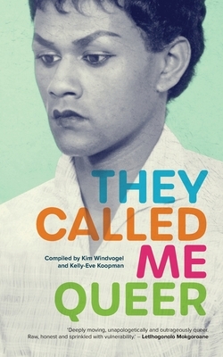 They Called Me Queer by Kelly-Eve Koopman, Kim Windvogel